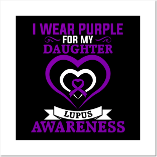 Lupus Awareness I Wear Purple for My Daughter Lupus Posters and Art